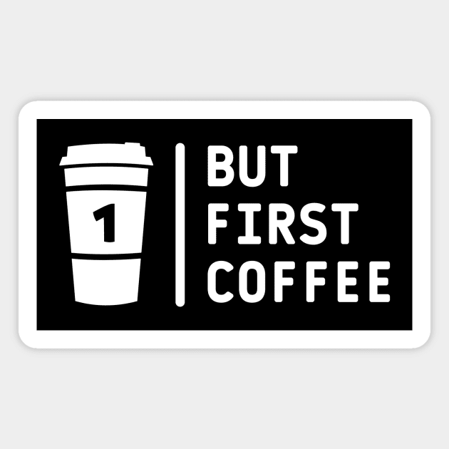 But first coffee white text Magnet by Cute Tees Kawaii